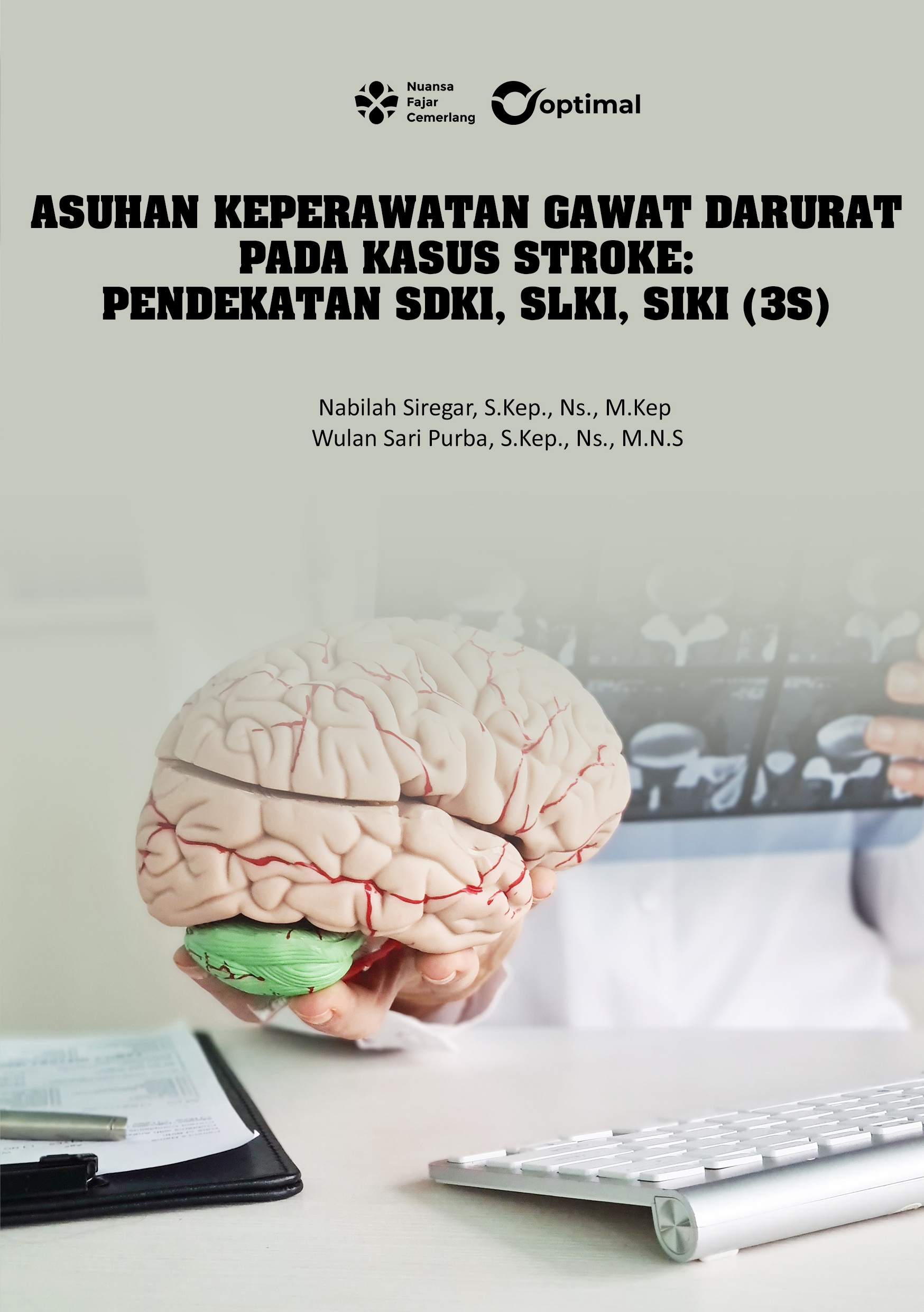 Cover Buku ASUHAN KEPERAWATAN GAWAT DARURAT PADA KASUS STROKE: PENDEKATAN SDKI, SLKI, SIKI (3S)